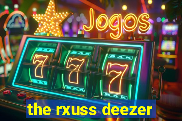 the rxuss deezer